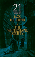 21 Years of Jack the Ripper and the Whitechapel Society