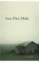 Axe, Fire, Mule