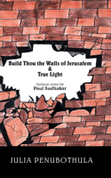 Build Thou the Walls of Jerusalem & True Light