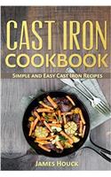 Cast Iron Cookbook: Simple and Easy Cast Iron Skillet Recipes: Volume 1