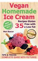 Vegan Homemade Ice Cream: 35 Recipes Gluten Free with a Low Fat (Full Color Edition)