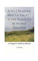 A to Z Reasons Why La Yacata Is the Place to Be in Any Disaster