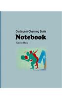 Notebook: Continue A Charming Smile On Your Face.(17 Daily Notebook)