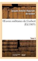 Oeuvres Militaires de Guibert. Tome 4