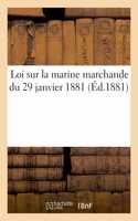 Loi Sur La Marine Marchande Du 29 Janvier 1881. Décret Portant Règlement d'Administration Publique: Pour l'Application de la Loi Du 29 Janvier 1881, Sur La Marine Marchande