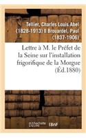 Lettre À M. Le Préfet de la Seine Sur l'Installation Frigorifique de la Morgue