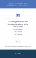 L'Historiographie Romaine. Morphologie, Thematiques Et Posterite d'Un Genre Litteraire