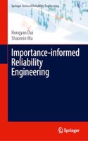 Importance-Informed Reliability Engineering