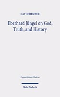 Eberhard Jungel on God, Truth, and History