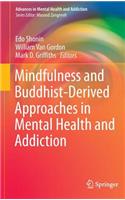 Mindfulness and Buddhist-Derived Approaches in Mental Health and Addiction