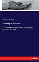 Way of the Cross: A Series of Meditations on the History of the Passion of our Lord