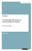 frühzeitige Erkennung von Hochsensibilität bei Kindern: Eine kurze Darstellung