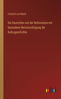 Deutschen seit der Reformation mit besonderer Berücksichtigung der Kulturgeschichte