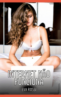 Internet não funciona: Contos de Sexo Explícito para Adultos