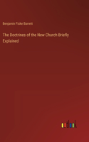 Doctrines of the New Church Briefly Explained
