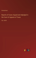 Reports of Cases Argued and Adjudged in the Court of Appeals of Texas: Vol. XXVII