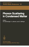 Phonon Scattering in Condensed Matter: Proceedings of the Fourth International Conference, University of Stuttgart, Fed. Rep. of Germany, August 22-26, 1983