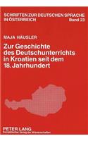 Zur Geschichte Des Deutschunterrichts in Kroatien Seit Dem 18. Jahrhundert