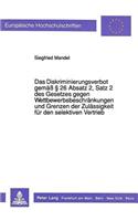 Das Diskriminierungsverbot gemae  26 Absatz 2, Satz 2 des Gesetzes gegen Wettbewerbsbeschraenkungen und Grenzen der Zulaessigkeit fuer den selektiven Vertrieb