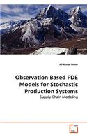 Observation Based PDE Models for Stochastic Production Systems