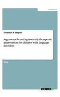 Arguments for and against early therapeutic intervention for children with language disorders