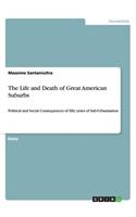 The Life and Death of Great American Suburbs