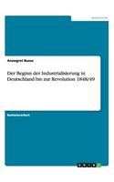 Der Beginn der Industrialisierung in Deutschland bis zur Revolution 1848/49: (German)