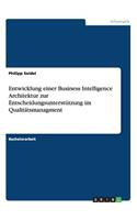 Entwicklung einer Business Intelligence Architektur zur Entscheidungsunterstützung im Qualitätsmanagment