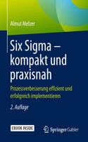 Six SIGMA - Kompakt Und Praxisnah: Prozessverbesserung Effizient Und Erfolgreich Implementieren