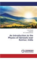 Introduction to the Physics of Aerosols Over Kannur, India