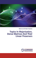 Topics In Majorization, Dense Matrices And Their Linear Preservers