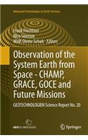 Observation of the System Earth from Space - Champ, Grace, Goce and Future Missions