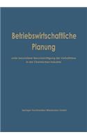 Betriebswirtschaftliche Planung Unter Besonderer Berücksichtigung Der Verhältnisse in Der Chemischen Industrie