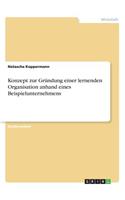 Konzept zur Gründung einer lernenden Organisation anhand eines Beispielunternehmens