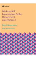 Wie kann NLP konstruktives Fehler-Management unterstützen ?: (German)