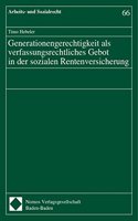 Generationengerechtigkeit ALS Verfassungsrechtliches Gebot in Der Sozialen Rentenversicherung