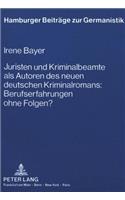 Juristen Und Kriminalbeamte ALS Autoren Des Neuen Deutschen Kriminalromans: Berufserfahrungen Ohne Folgen?