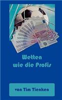Wetten wie die Profis: Mit Spielanalyse und Einsatzstrategie zum Erfolg(German)