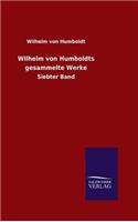 Wilhelm von Humboldts gesammelte Werke: (German)