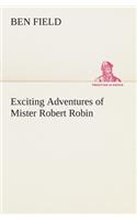 Exciting Adventures of Mister Robert Robin