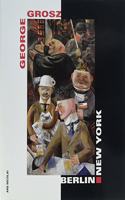 George Grosz, Berlin-New York