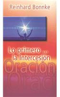 Lo Primero...La Intercesión / The First: Intercession