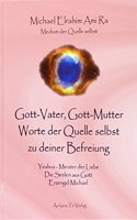 Gott-Vater, Gott-Mutter - Worte der Quelle selbst zu deiner Befreiung
