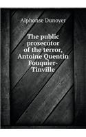 The Public Prosecutor of the Terror, Antoine Quentin Fouquier-Tinville