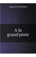 a la Grand'pinte