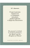 On Peasant Servitude in Western Provinces, the Baltic and the Kingdom of Poland