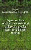 Expositio, ideam substantiae in recentiori philosophia propius accessisse ad ideam subjecti