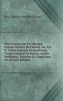 Observations Sur Un Ouvrage Intitule Histoire Du Canada, Etc. Par M. L'abbe Brasseur De Bourbourg: Vicaire-General De Boston, Ancien Professeur . D'europe Et D'amerique, Etc (French Edition)