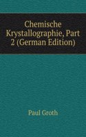 Chemische Krystallographie, Part 2 (German Edition)