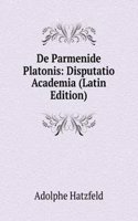 De Parmenide Platonis: Disputatio Academia (Latin Edition)
